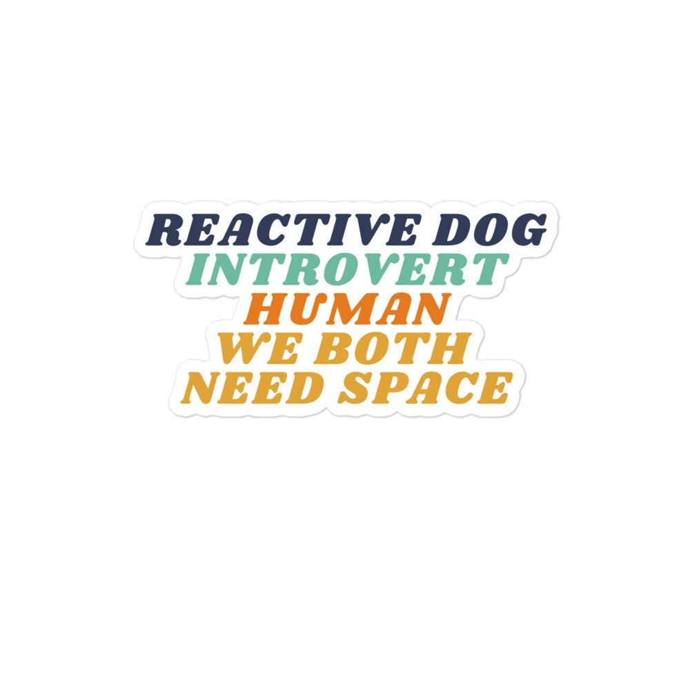 Reactive Dog, Introvert Human, We Both Need Space Sticker