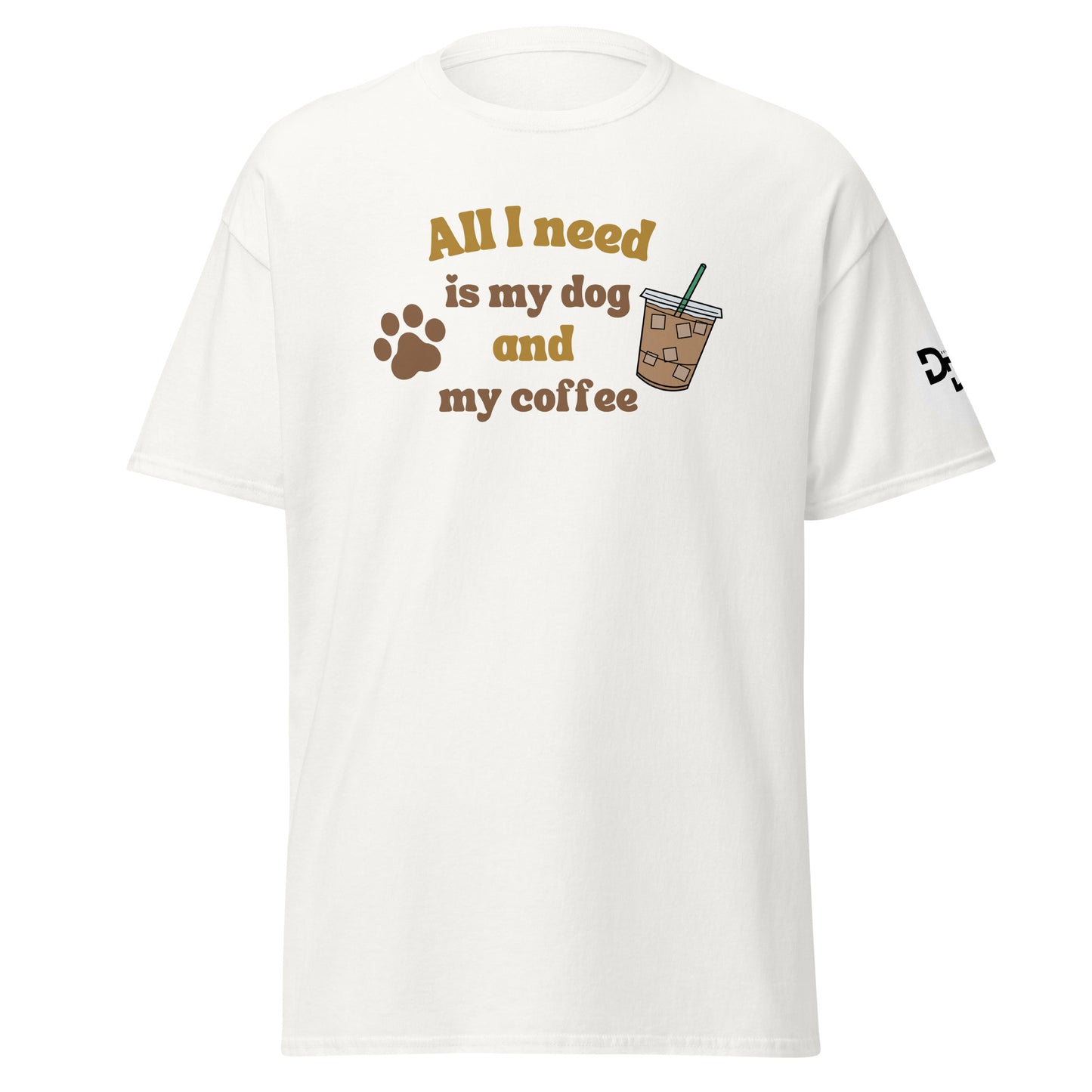 All I need is my dog and my coffee (T-shirt)