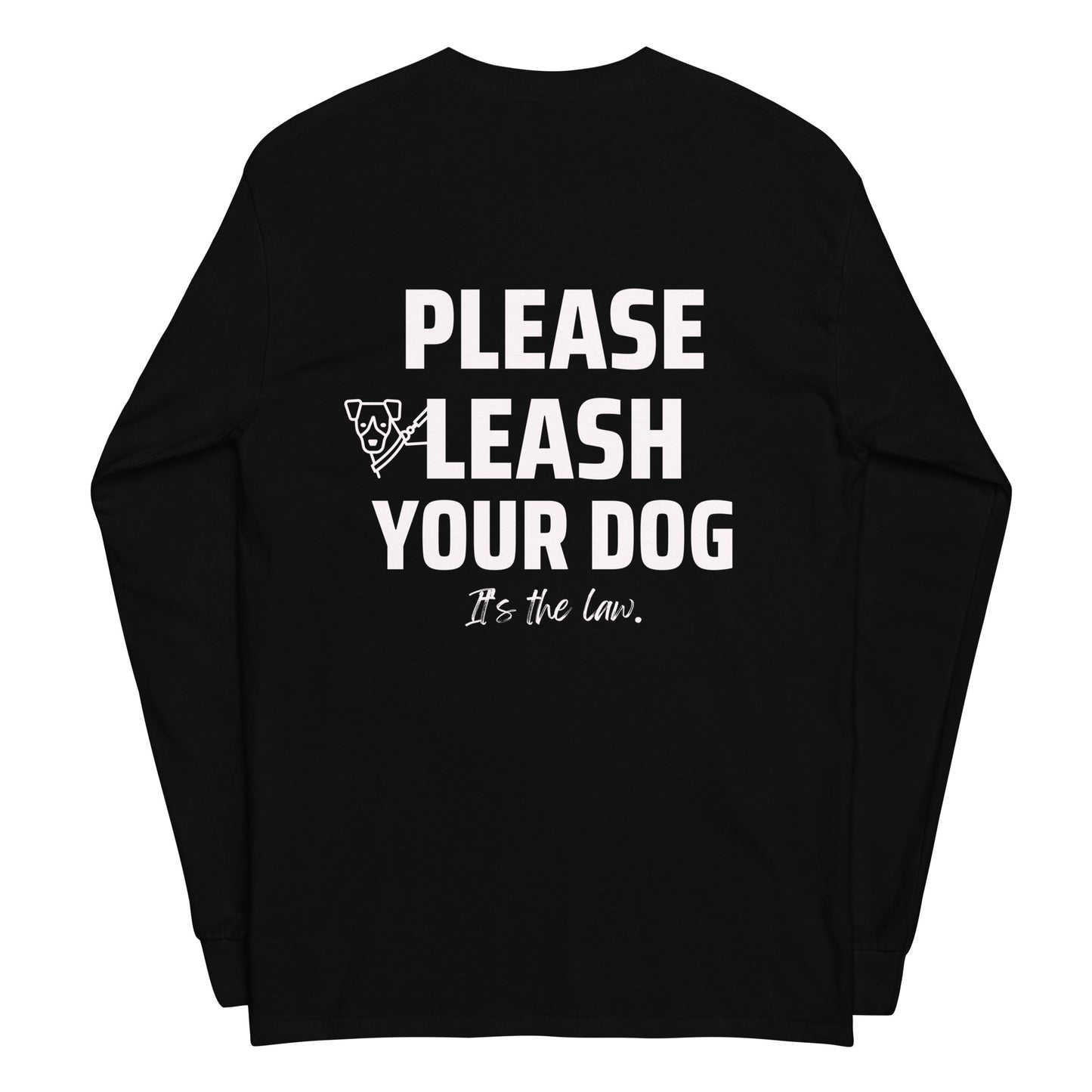 Please Leash Your Dog, It's the Law  Long Sleeve