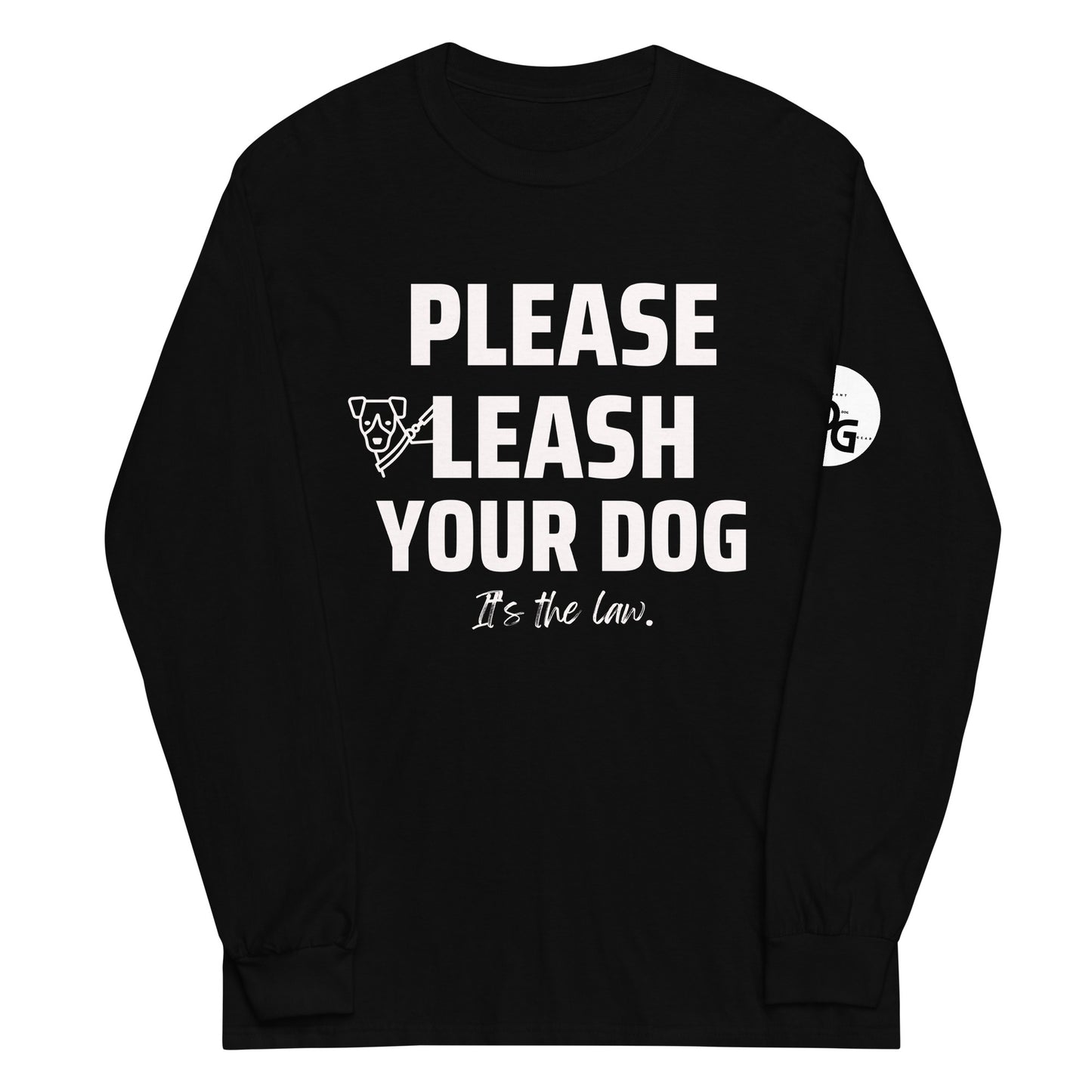 Please Leash Your Dog, It's the Law  Long Sleeve