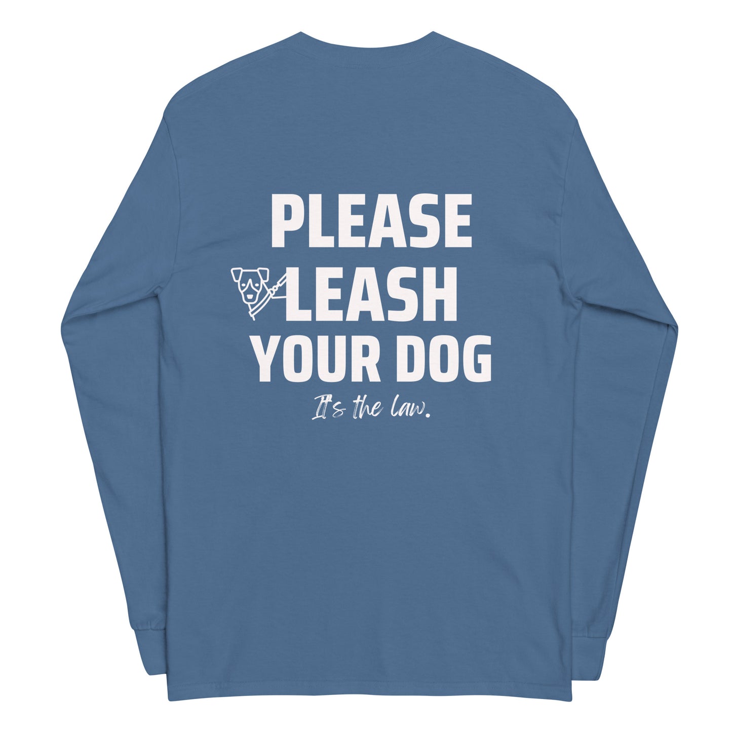 Please Leash Your Dog, It's the Law  Long Sleeve