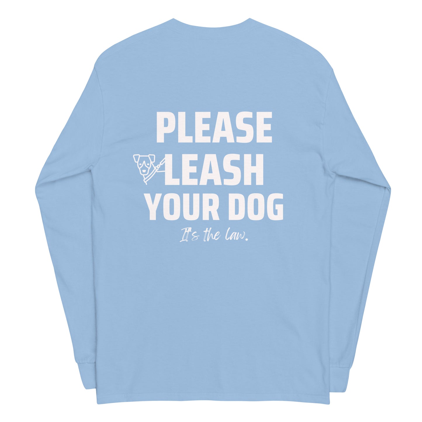 Please Leash Your Dog, It's the Law  Long Sleeve