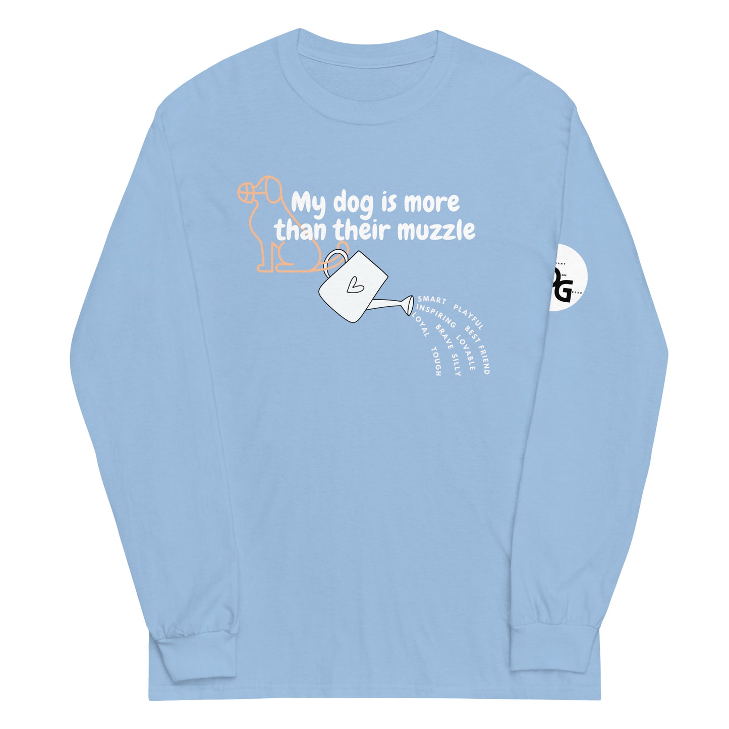 My Dog is More Than Their Muzzle (Long Sleeve)