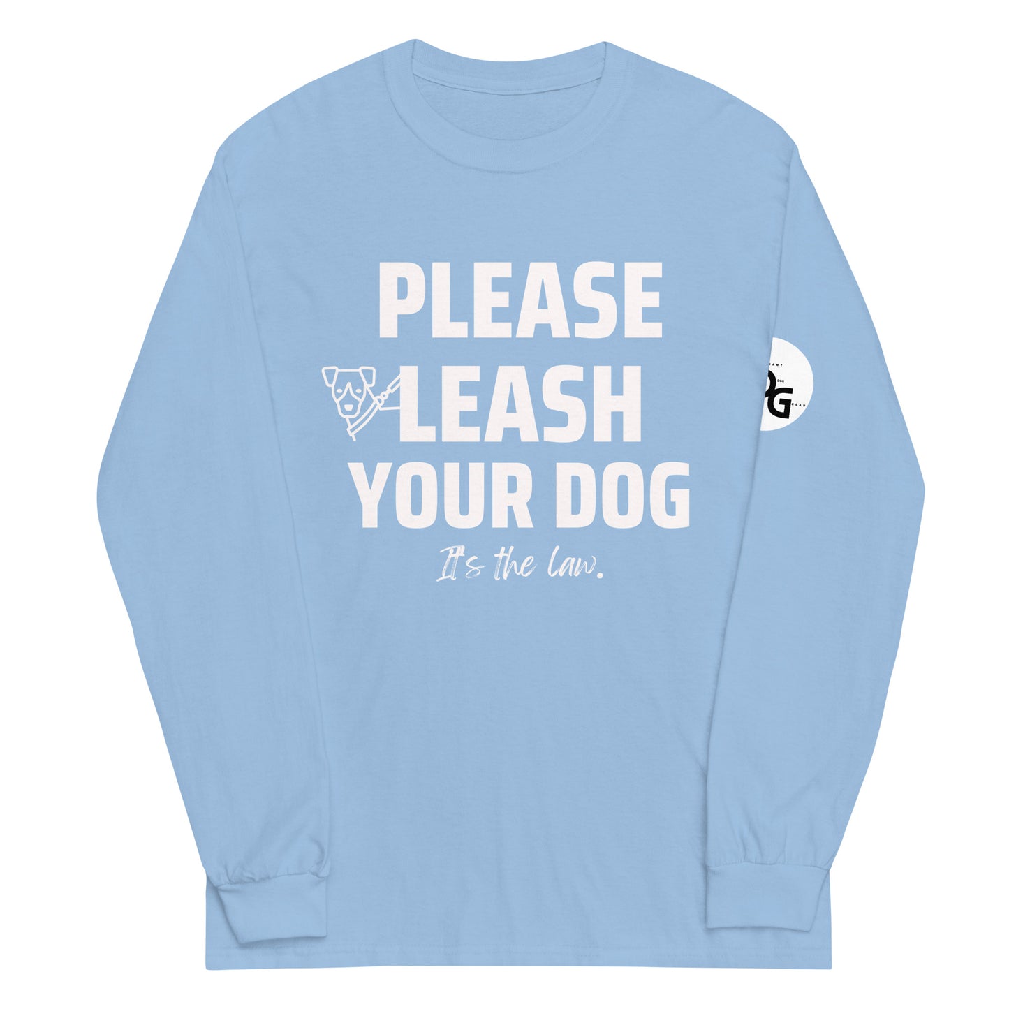 Please Leash Your Dog, It's the Law  Long Sleeve
