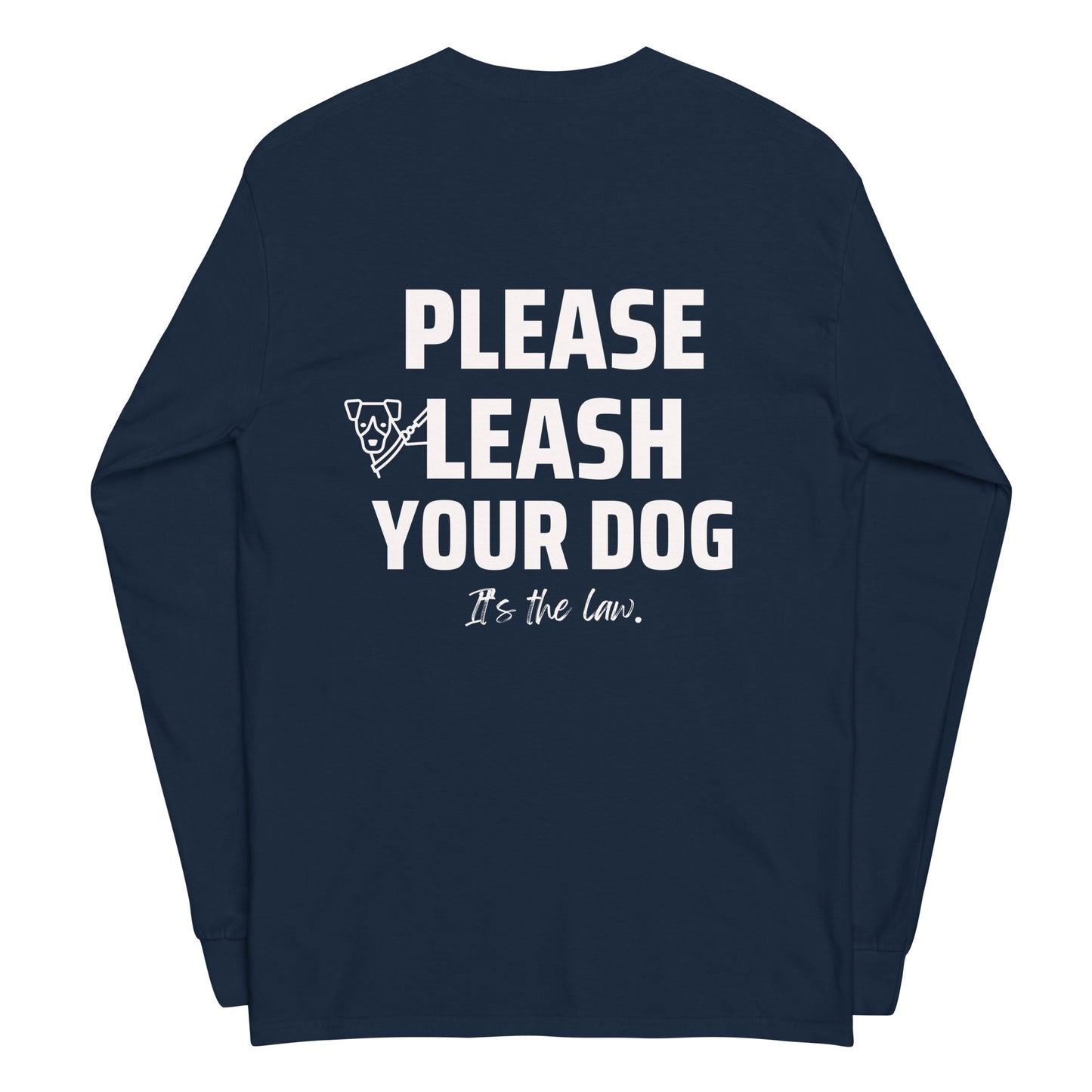 Please Leash Your Dog, It's the Law  Long Sleeve
