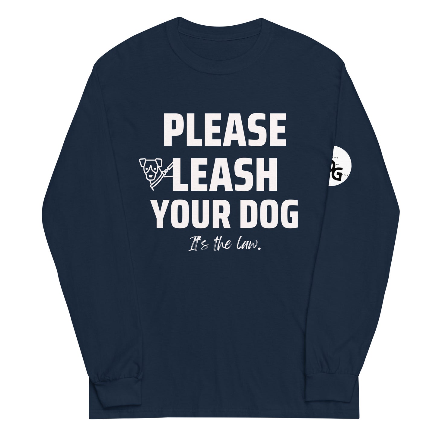 Please Leash Your Dog, It's the Law  Long Sleeve