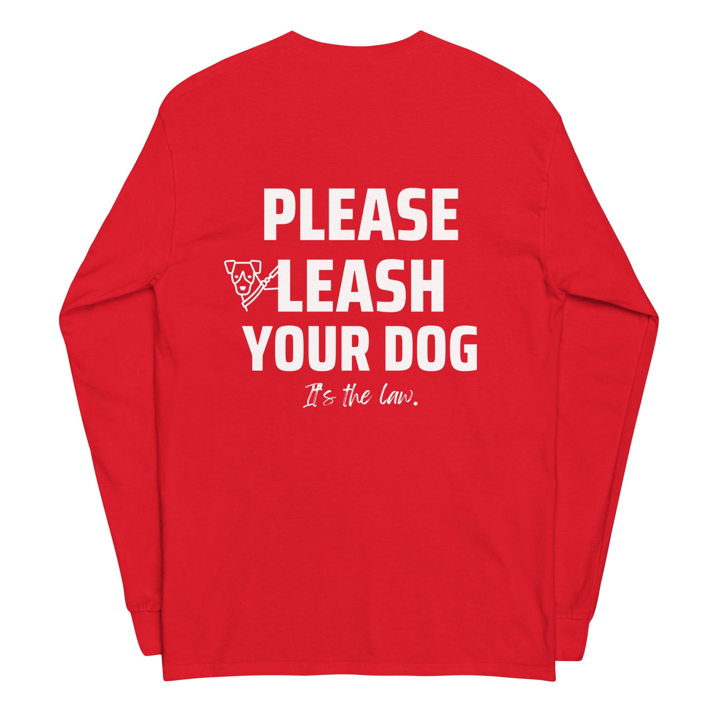Please Leash Your Dog, It's the Law  Long Sleeve