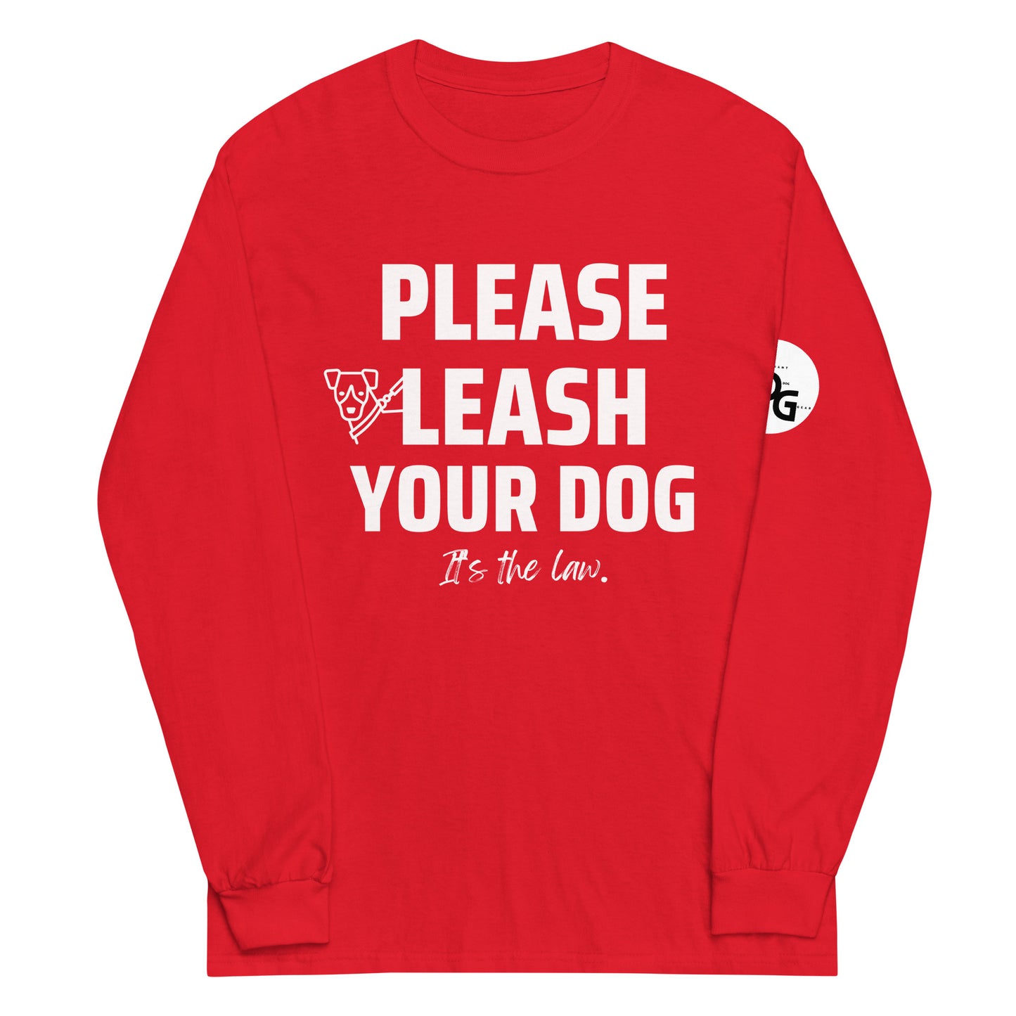 Please Leash Your Dog, It's the Law  Long Sleeve