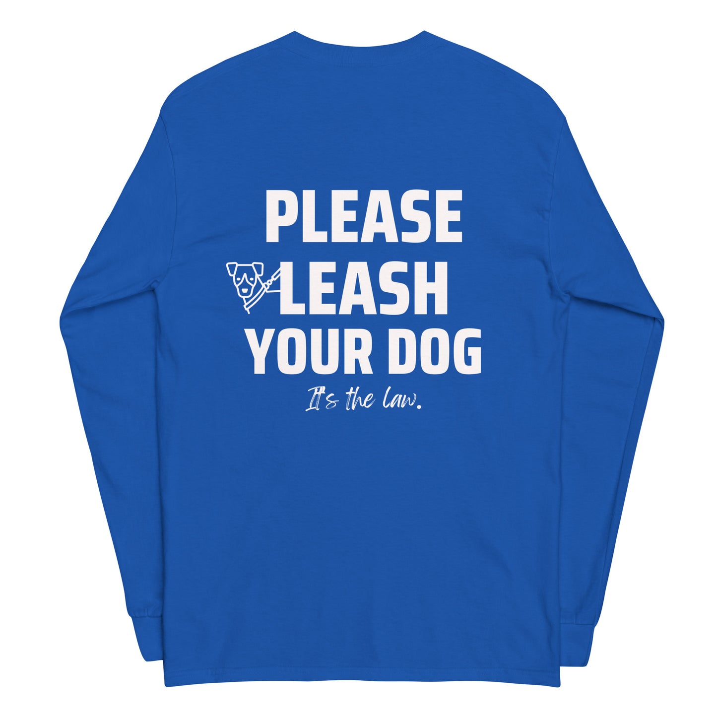 Please Leash Your Dog, It's the Law  Long Sleeve