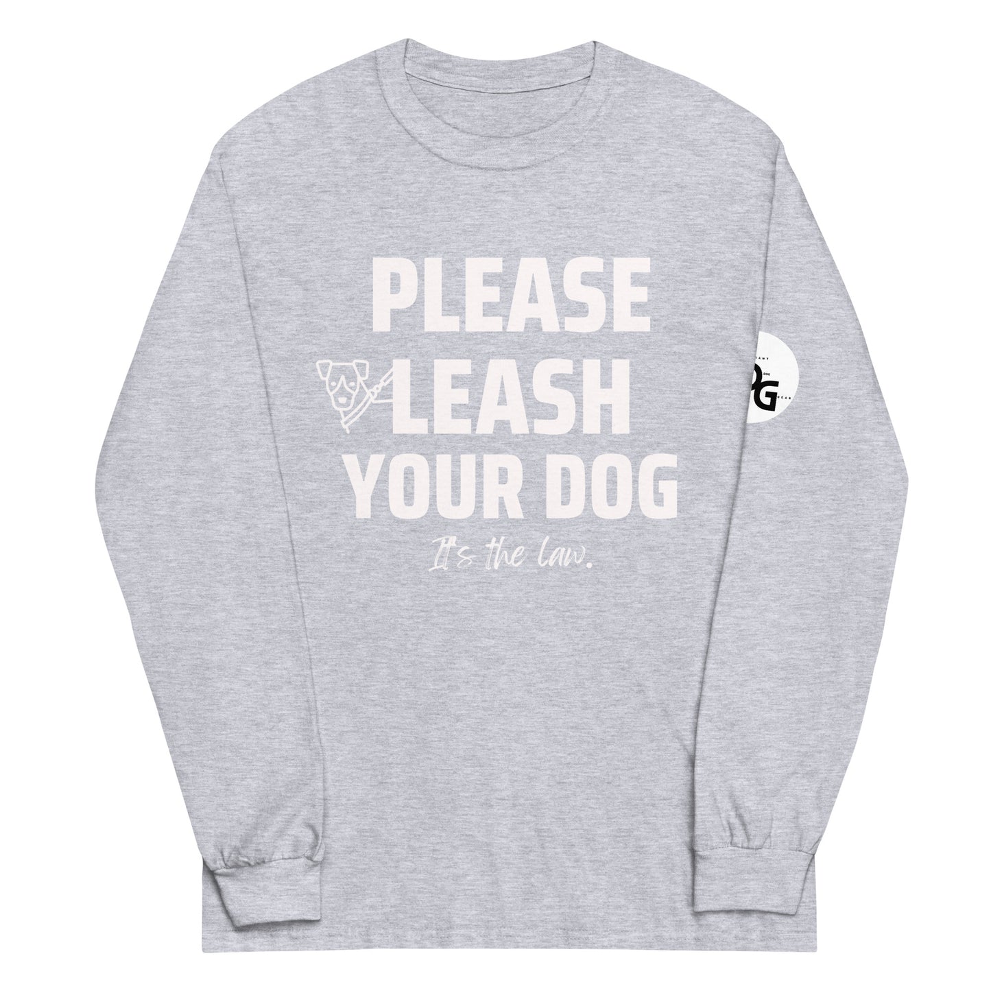 Please Leash Your Dog, It's the Law  Long Sleeve