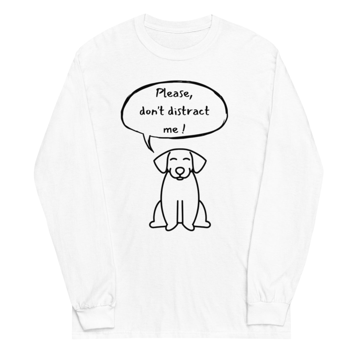 Please Don't Distract Me (Long Sleeve)