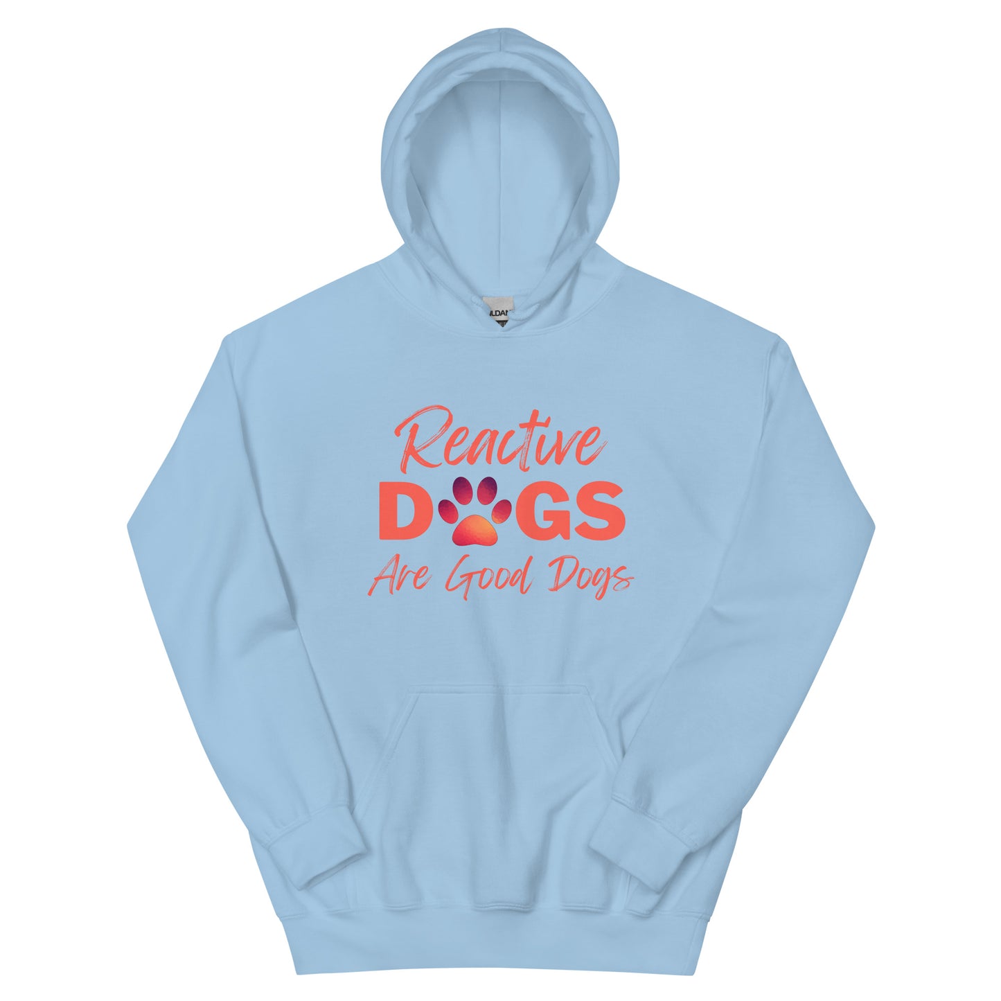 Reactive Dogs Are Good Dogs (Hoodie)