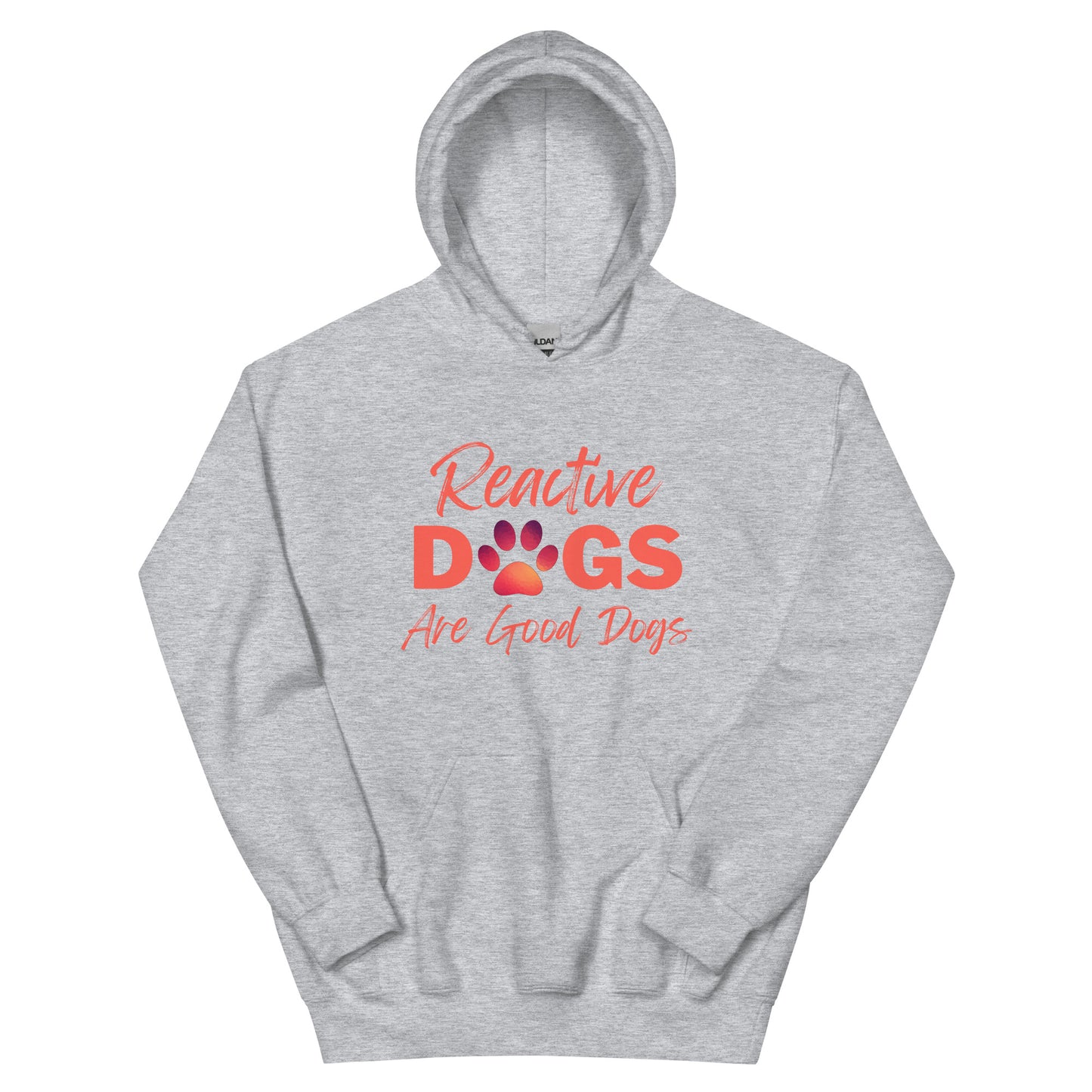 Reactive Dogs Are Good Dogs (Hoodie)