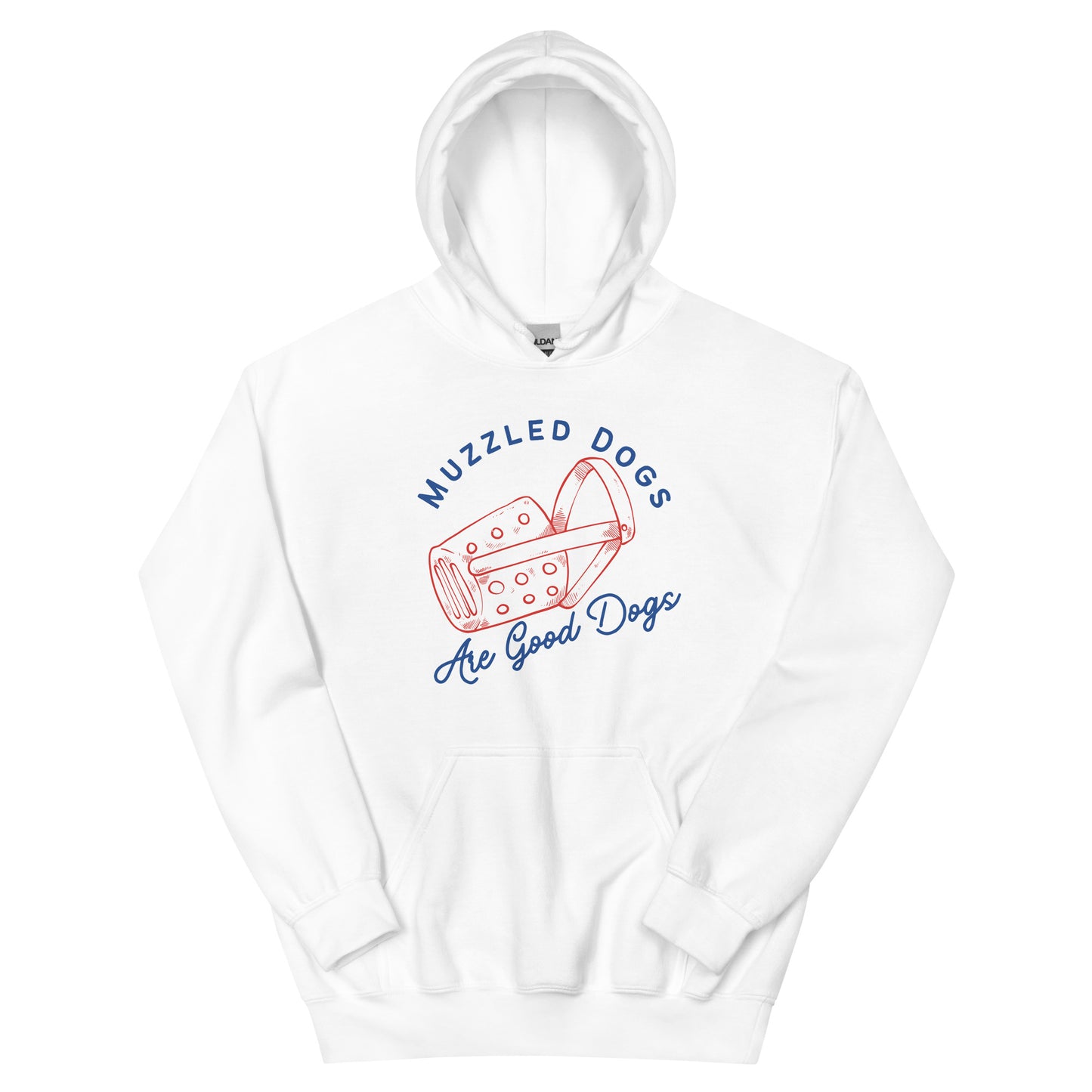 Muzzled Dogs Are Good Dogs (Hoodie)