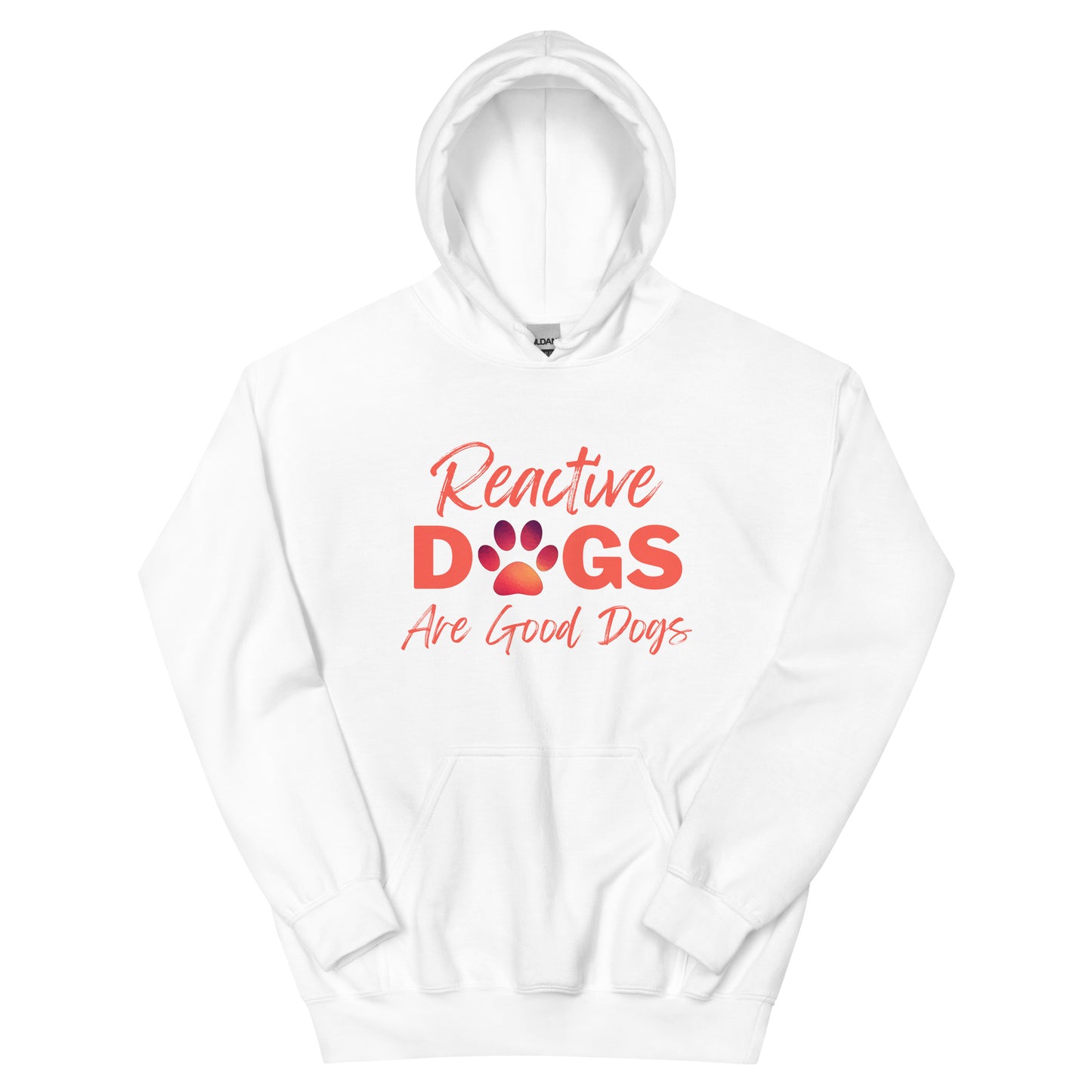 Reactive Dogs Are Good Dogs (Hoodie)