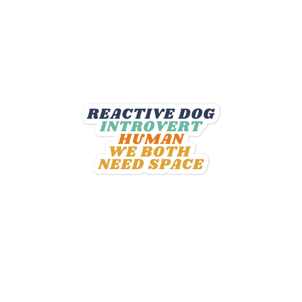 Reactive Dog, Introvert Human, We Both Need Space Sticker