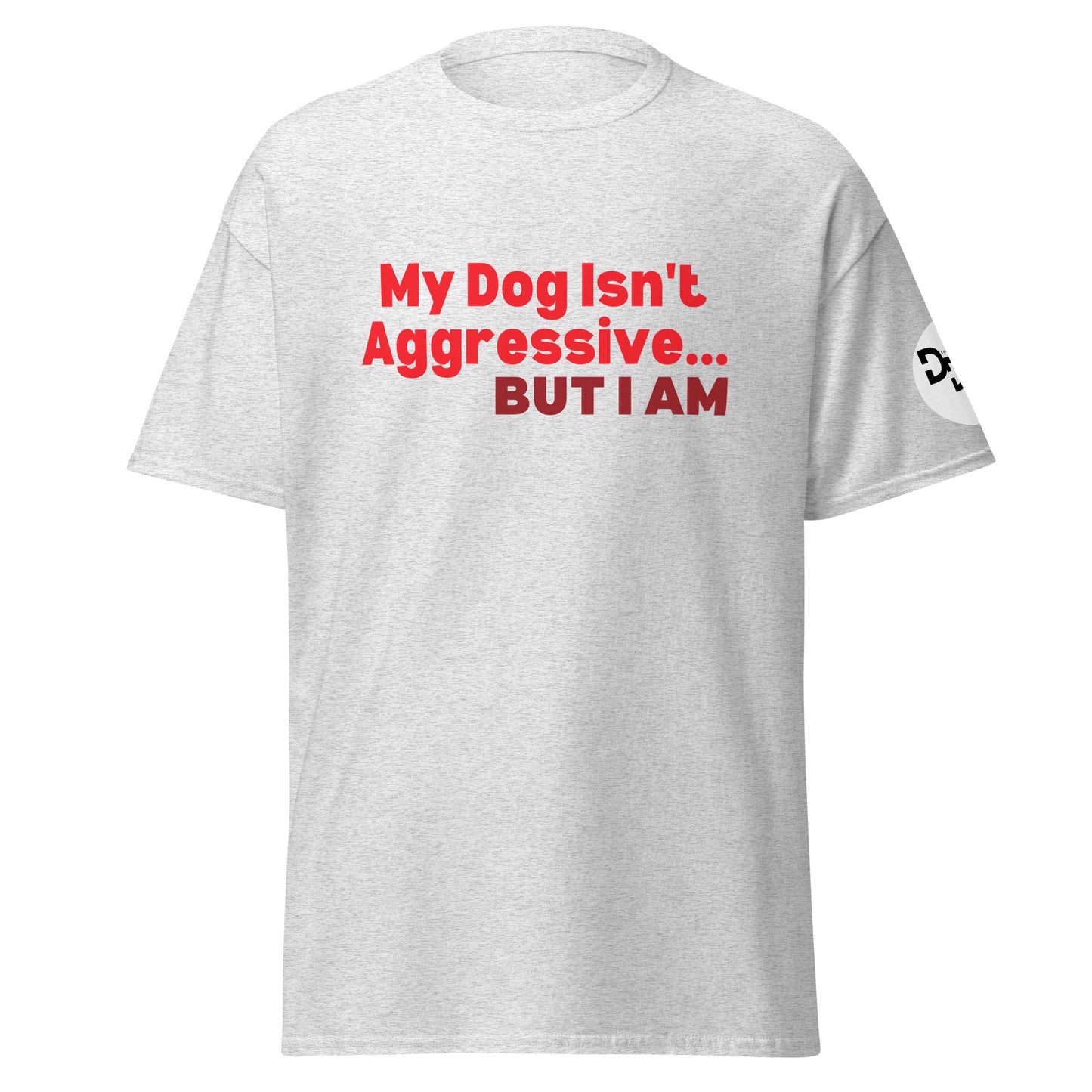 My Dog Isn't Aggressive T-Shirt