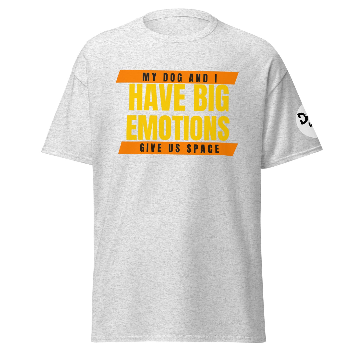 My Dog and I Have Big Emotions T-Shirt