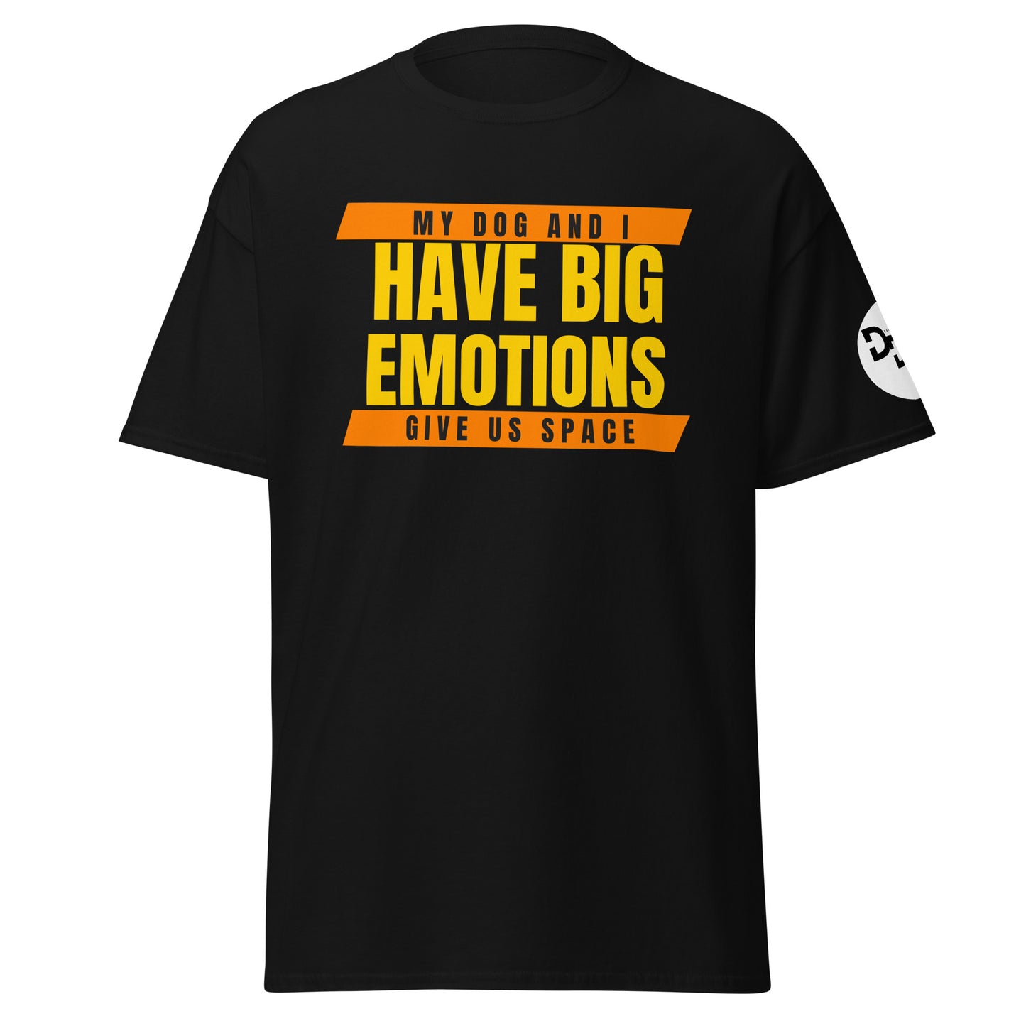 My Dog and I Have Big Emotions T-Shirt