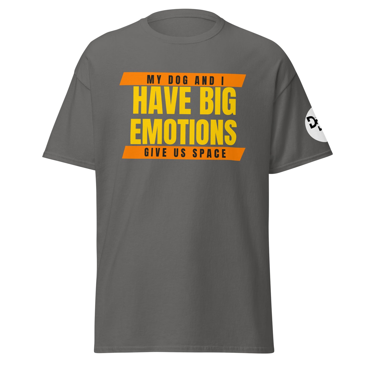 My Dog and I Have Big Emotions T-Shirt