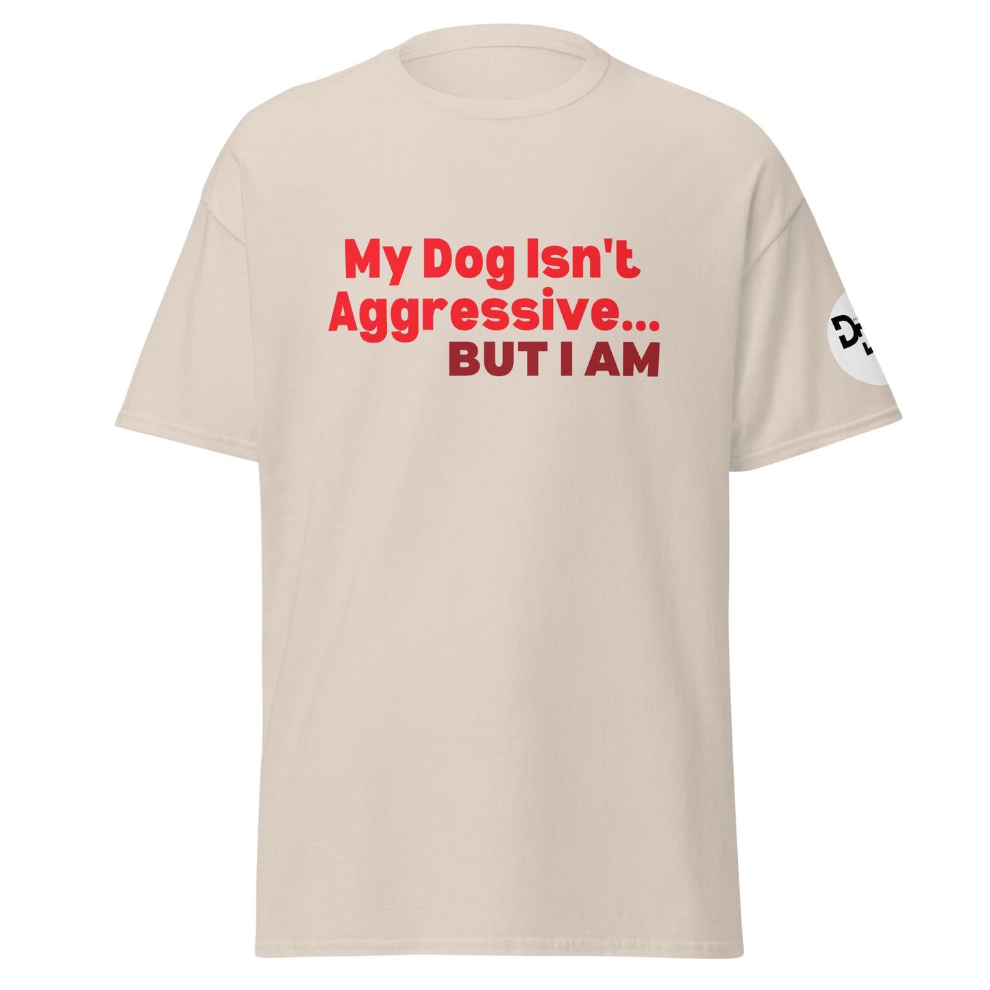 My Dog Isn't Aggressive T-Shirt