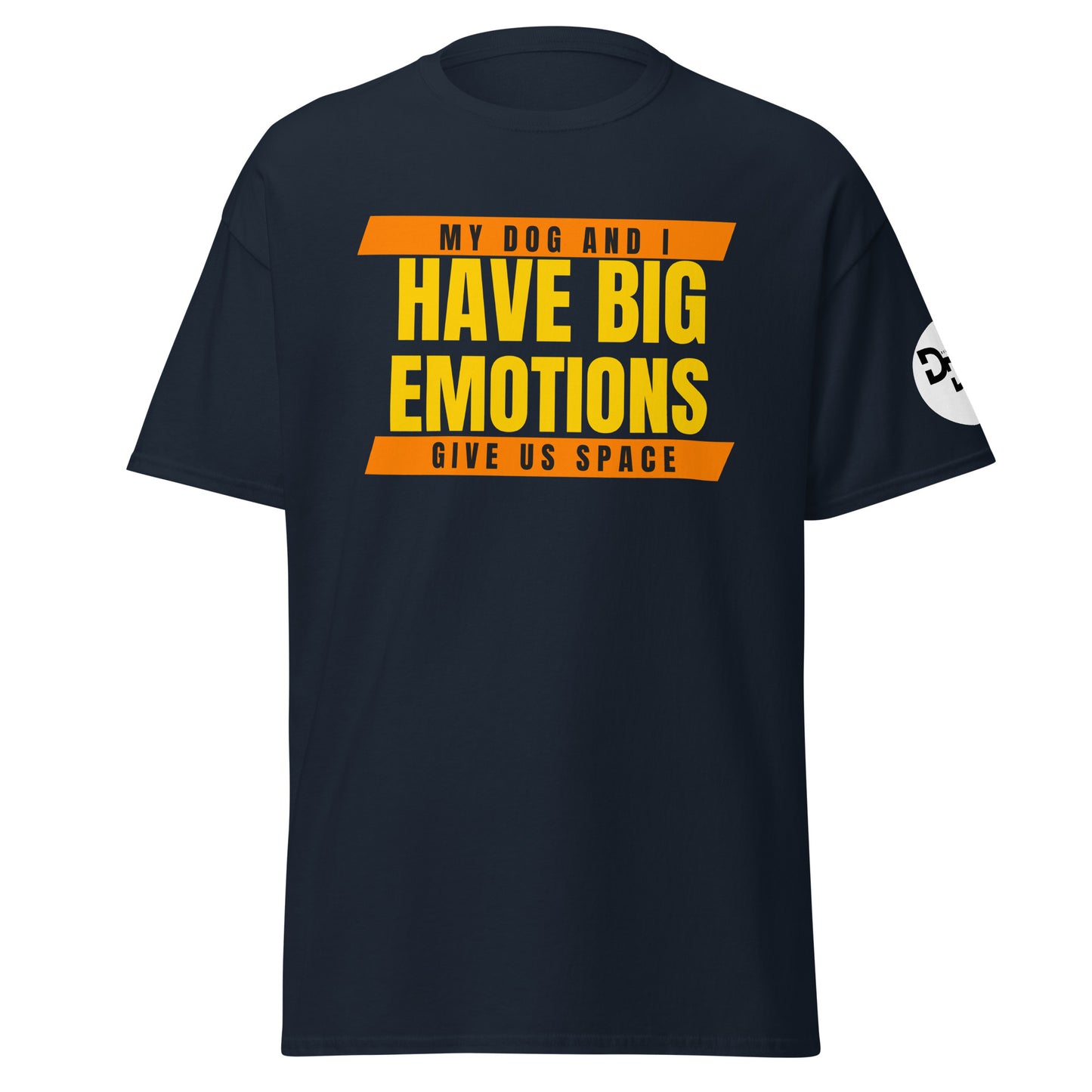 My Dog and I Have Big Emotions T-Shirt