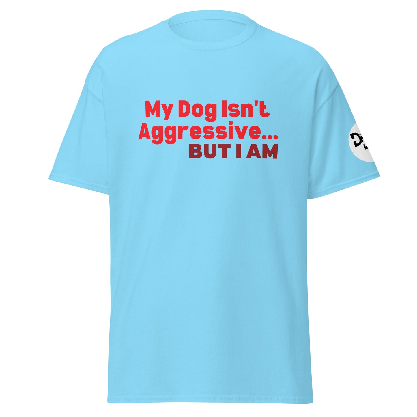 My Dog Isn't Aggressive T-Shirt