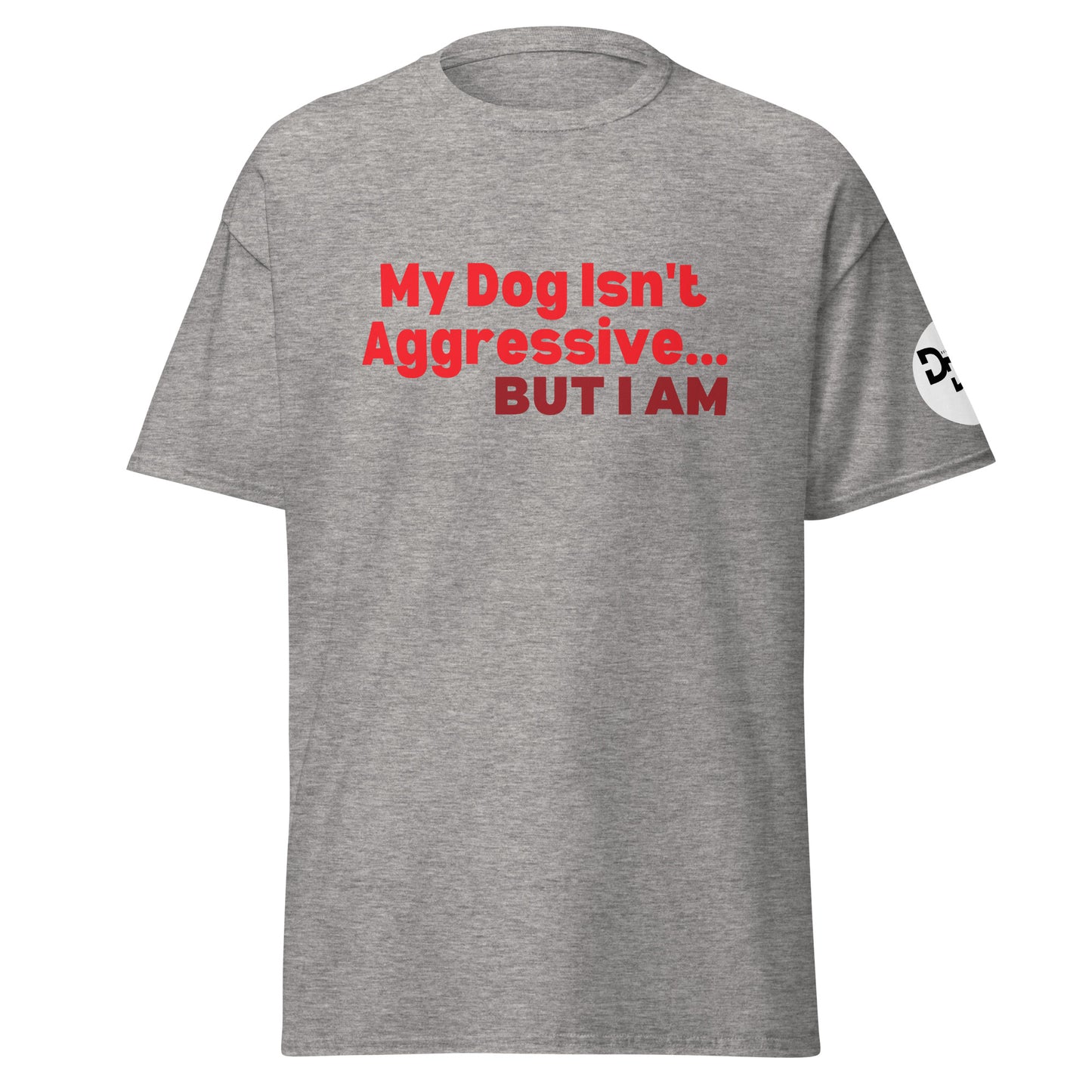 My Dog Isn't Aggressive T-Shirt