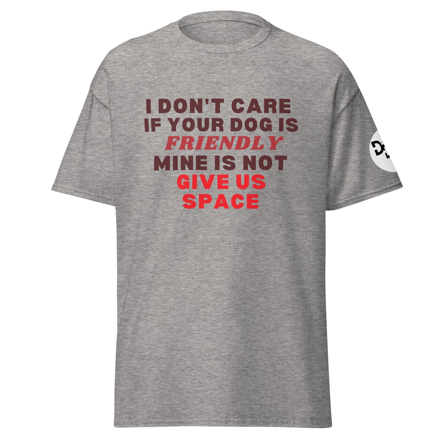 I Don't Care If Your Dog Is Friendly T-Shirt