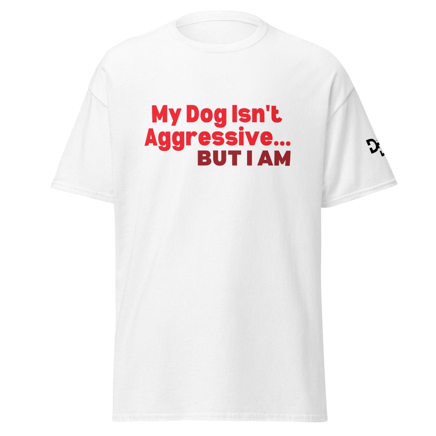 My Dog Isn't Aggressive T-Shirt