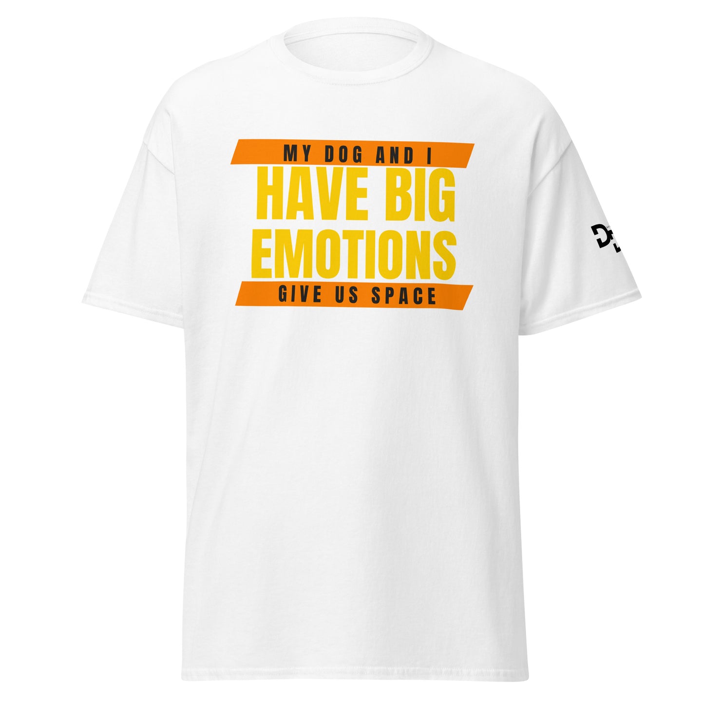 My Dog and I Have Big Emotions T-Shirt