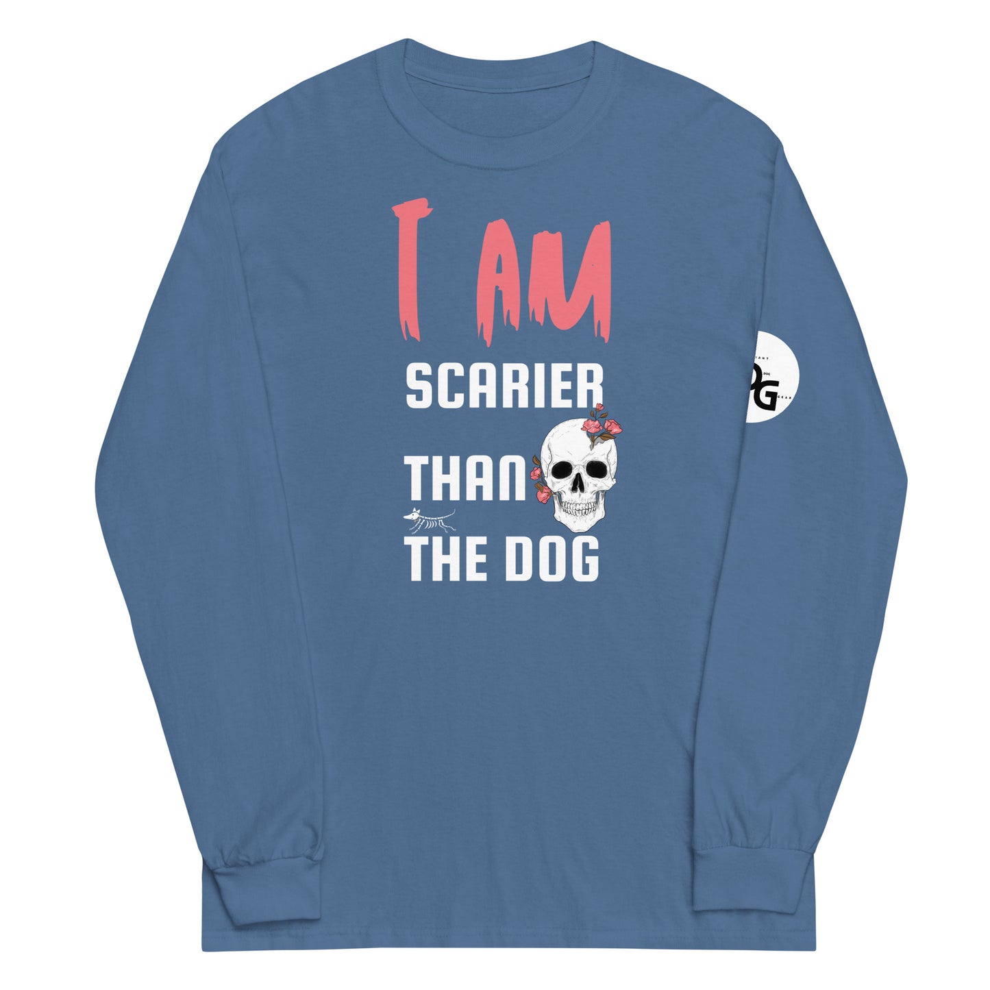 I Am Scarier Than the Dog Long Sleeve