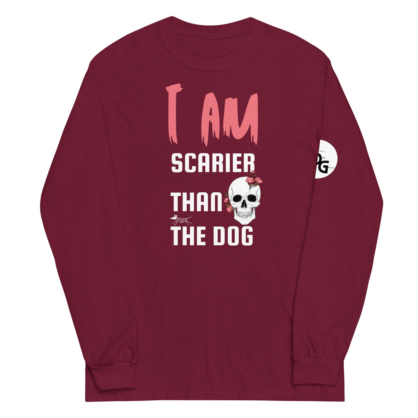 I Am Scarier Than the Dog Long Sleeve