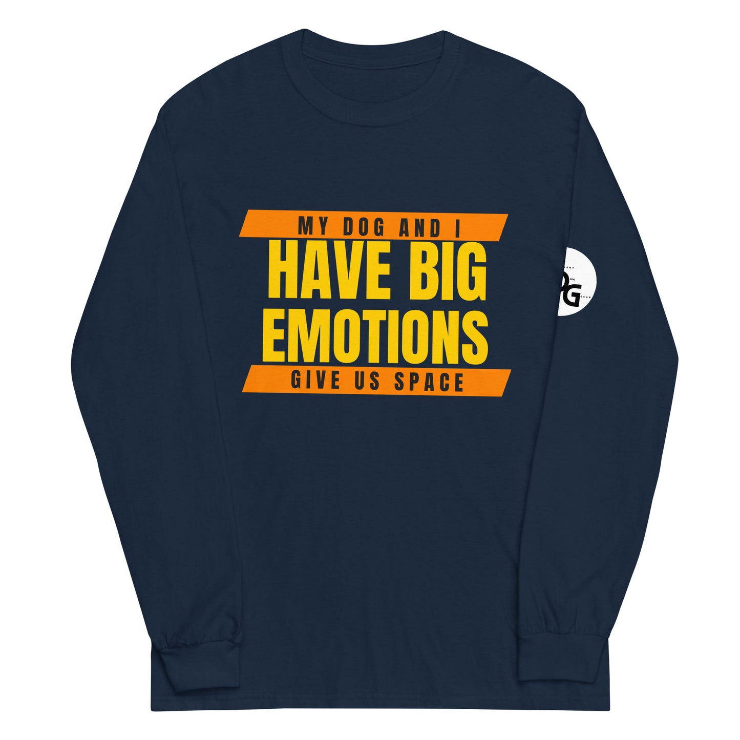 My Dog and I Have Big Emotions Long Sleeve