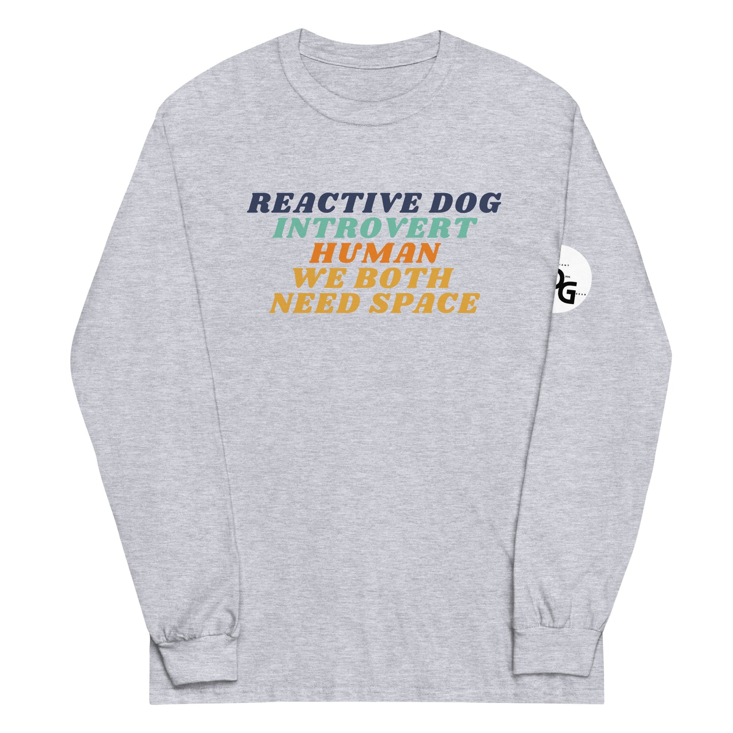 Reactive Dog, Introvert Human, We Both Need Space Long Sleeve