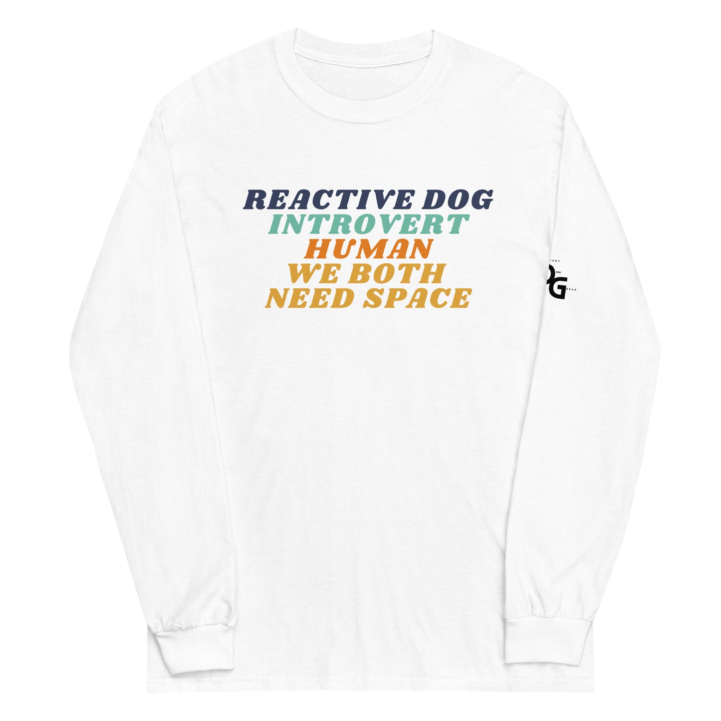 Reactive Dog, Introvert Human, We Both Need Space Long Sleeve