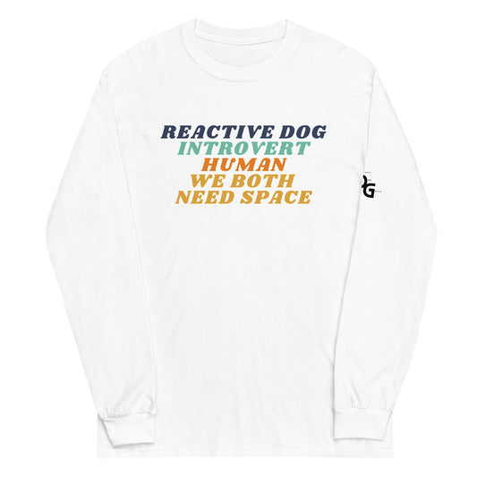 Reactive Dog, Introvert Human, We Both Need Space Long Sleeve