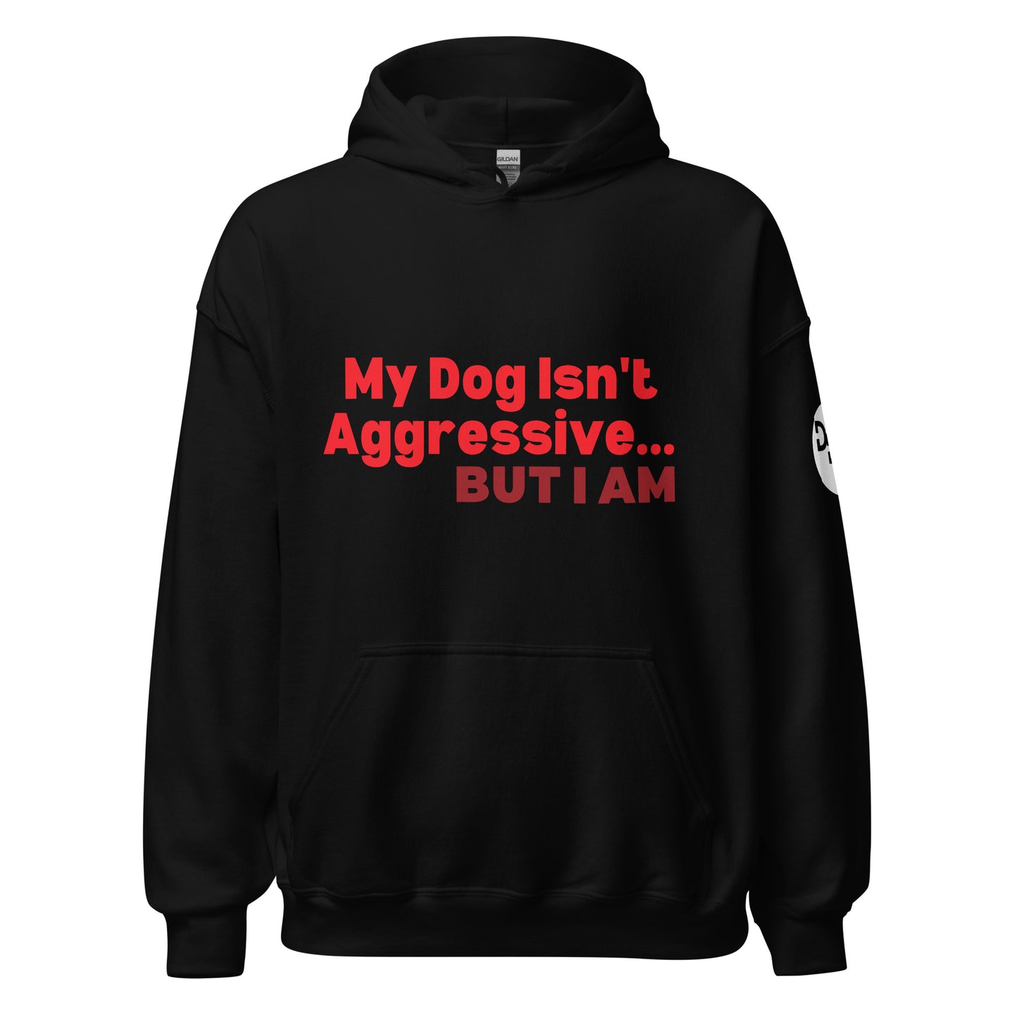 My Dog Isn't Aggressive Hoodie