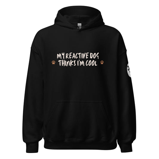 My Reactive Dog Thinks I'm Cool Hoodie