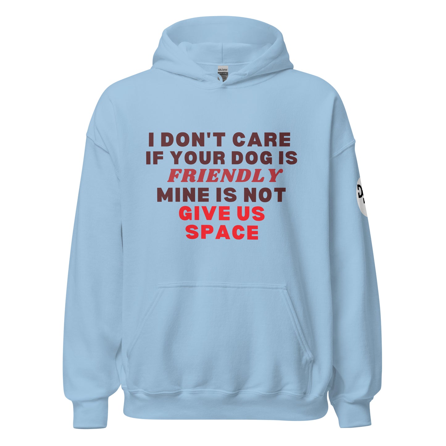 I Don't Care If Your Dog Is Friendly Hoodie