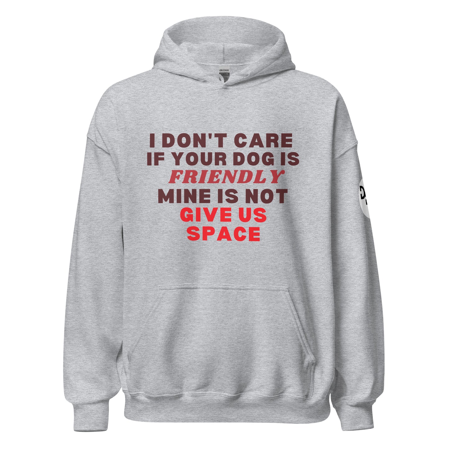 I Don't Care If Your Dog Is Friendly Hoodie