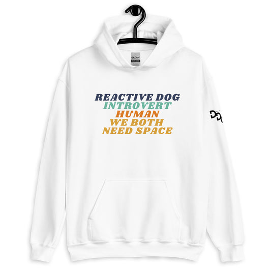 Reactive Dog, Introvert Human, We Both Need Space Hoodie